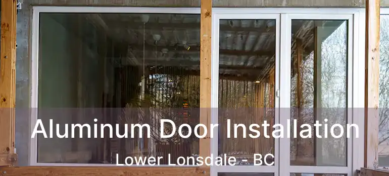  Aluminum Door Installation Lower Lonsdale - BC
