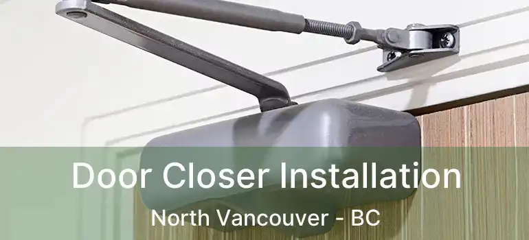  Door Closer Installation North Vancouver - BC
