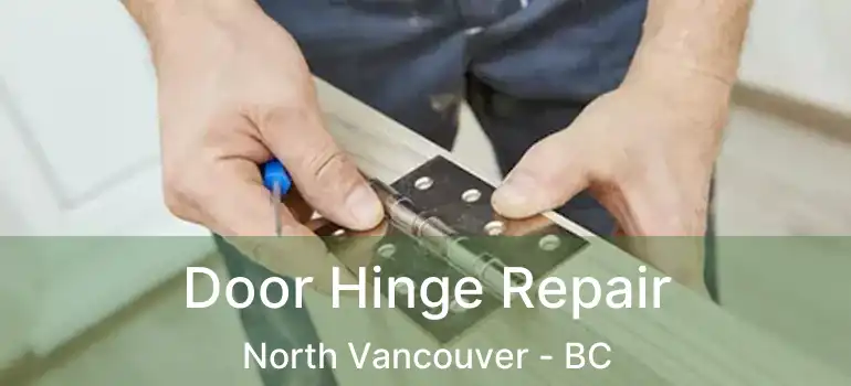  Door Hinge Repair North Vancouver - BC