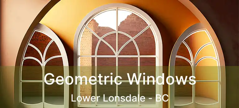  Geometric Windows Lower Lonsdale - BC