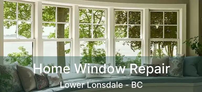  Home Window Repair Lower Lonsdale - BC