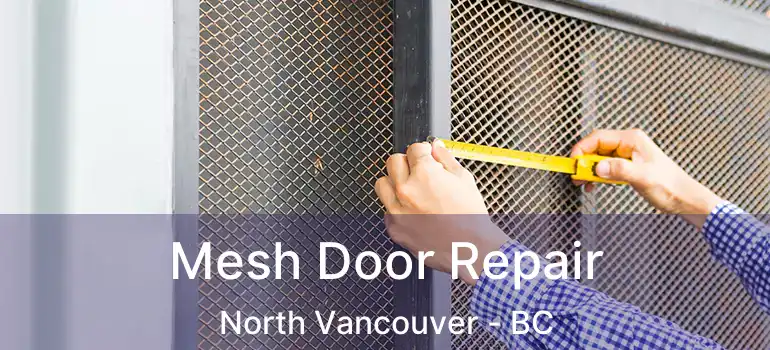  Mesh Door Repair North Vancouver - BC