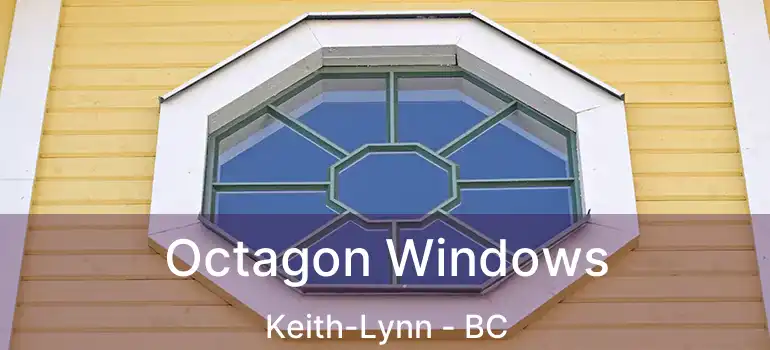  Octagon Windows Keith-Lynn - BC