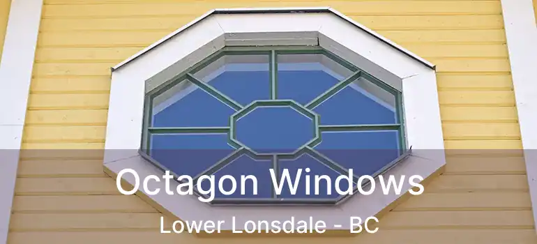  Octagon Windows Lower Lonsdale - BC