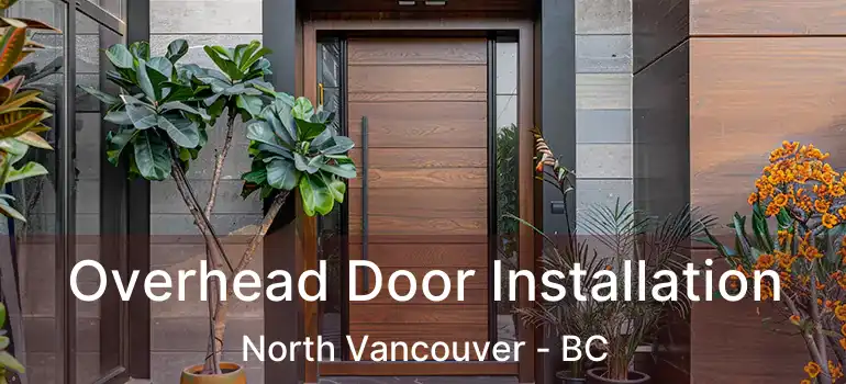  Overhead Door Installation North Vancouver - BC