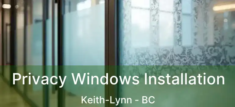  Privacy Windows Installation Keith-Lynn - BC
