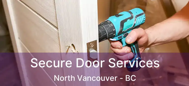  Secure Door Services North Vancouver - BC