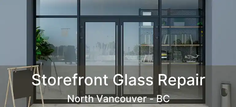  Storefront Glass Repair North Vancouver - BC