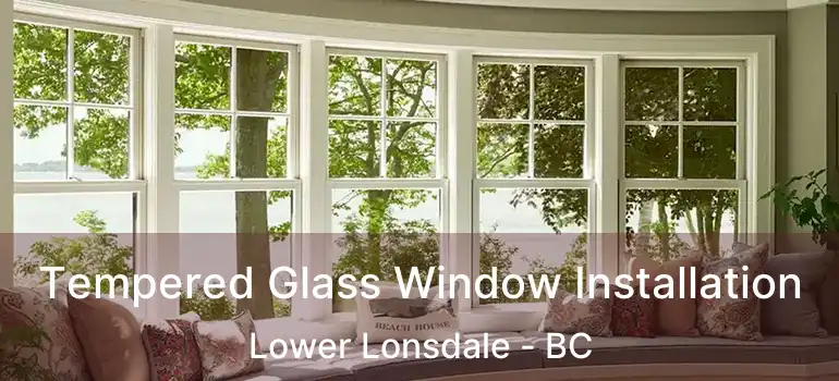  Tempered Glass Window Installation Lower Lonsdale - BC