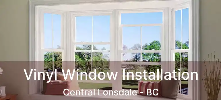  Vinyl Window Installation Central Lonsdale - BC