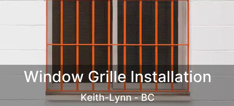  Window Grille Installation Keith-Lynn - BC